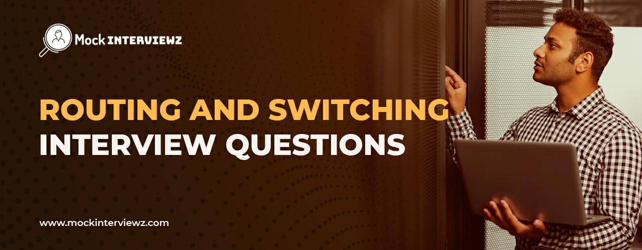 Top 50+ Best Switching and Routing Interview Questions