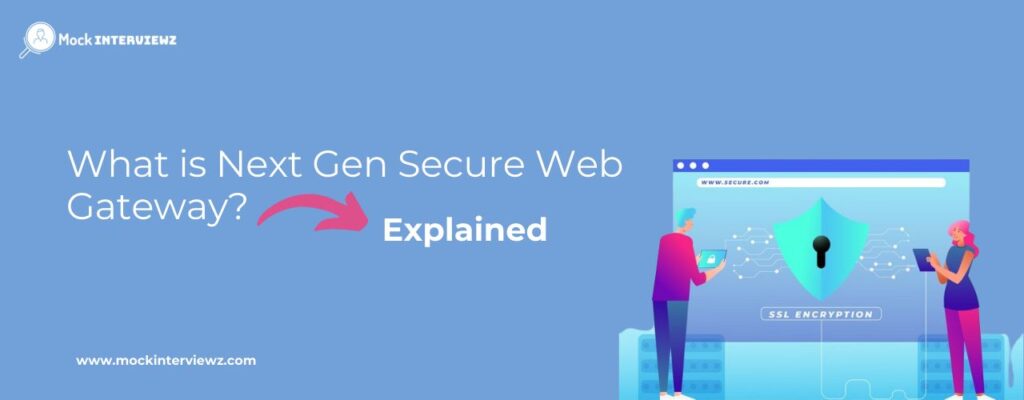 Next Gen Secure Web Gateway