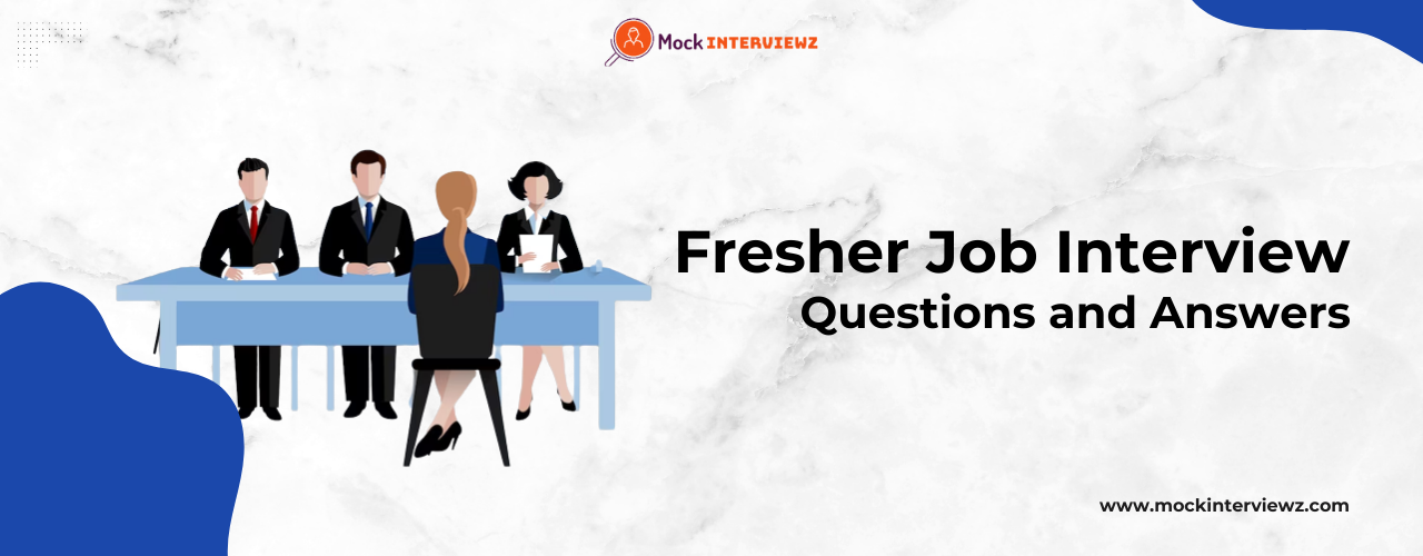 The Ultimate Guide to Answering Fresher Job Interview Questions with Confidence