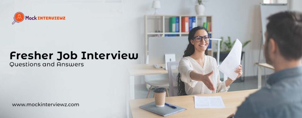 Fresher Job Interview Questions and Answers